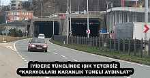 İYİDERE TÜNELİNDE IŞIK YETERSİZ  ‘’KARAYOLLARI KARANLIK TÜNELİ AYDINLAT’’