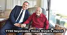 TTSO heyetinden Hasan Melek’e ziyaret