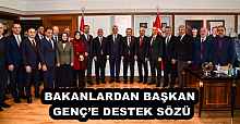 BAKANLARDAN BAŞKAN GENÇ’E DESTEK SÖZÜ