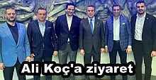 Ali Koç'a ziyaret  