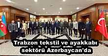 Trabzon tekstil ve ayakkabı sektörü Azerbaycan'da
