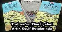 Trabzon’un Tüm İlçeleri Artık Keşif Rotalarında
