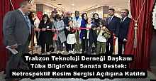 Trabzon Teknoloji Derneği Başkanı Tûba Bilgin'den Sanata Destek: Retrospektif Resim Sergisi Açılışına Katıldı