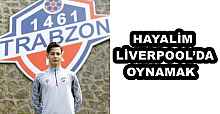 HAYALİM LİVERPOOL’DA OYNAMAK 