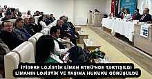 İYİDERE LOJİSTİK LİMAN RTEÜ’NDE TARTIŞILDI  LİMANIN LOJİSTİK VE TAŞIMA HUKUKU GÖRÜŞÜLDÜ