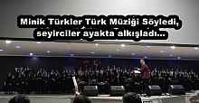 Minik Türkler Türk Müziği Söyledi, seyirciler ayakta alkışladı…