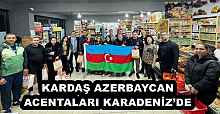 KARDAŞ AZERBAYCAN ACENTALARI KARADENİZ’DE