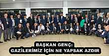 BAŞKAN GENÇ: GAZİLERİMİZ İÇİN NE YAPSAK AZDIR
