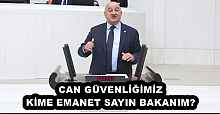 CAN GÜVENLİĞİMİZ KİME EMANET SAYIN BAKANIM?