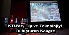 KTÜ’de, Tıp ve Teknolojiyi Buluşturan Kongre