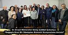 Dr Ziraat Mühendisi Gülay Çelikel Çubukçu: “Doğayla Dost Bir Dönüşüm: Bokashi Kompostunu Anlattı”
