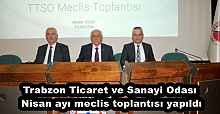Trabzon Ticaret ve Sanayi Odası Nisan ayı meclis toplantısı yapıldı