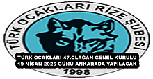 TÜRK OCAKLARI 47.OLAĞAN GENEL KURULU 19 NİSAN 2025 GÜNÜ ANKARADA YAPILACAK
